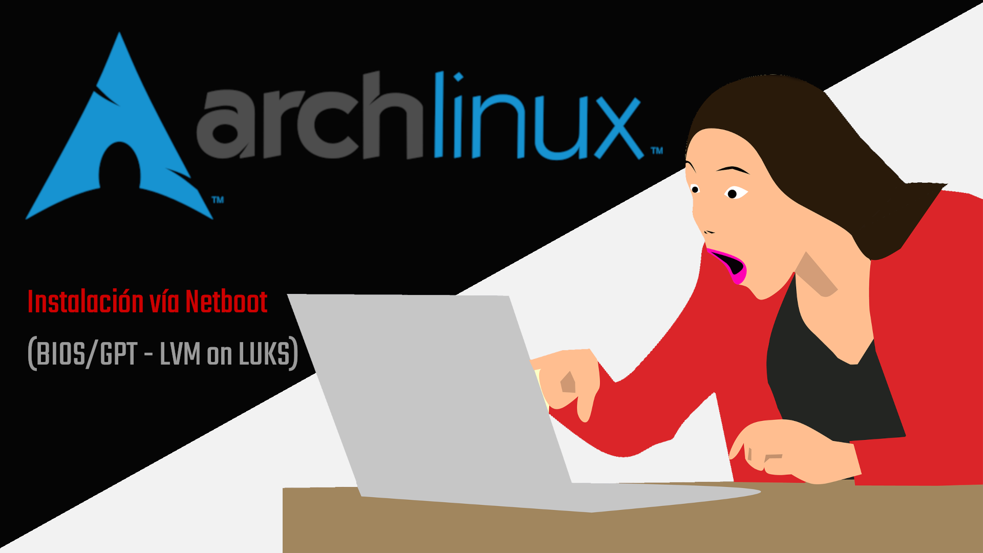 Instalación ARCHLINUX vía Netboot (BIOS/GPT – LVM on LUKS)